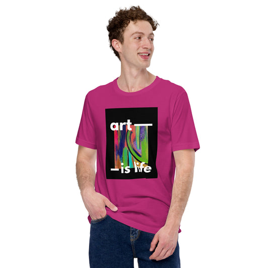 "Art is Life" Unisex t-shirt