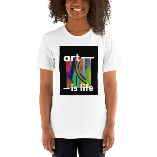 "Art is Life" Unisex t-shirt
